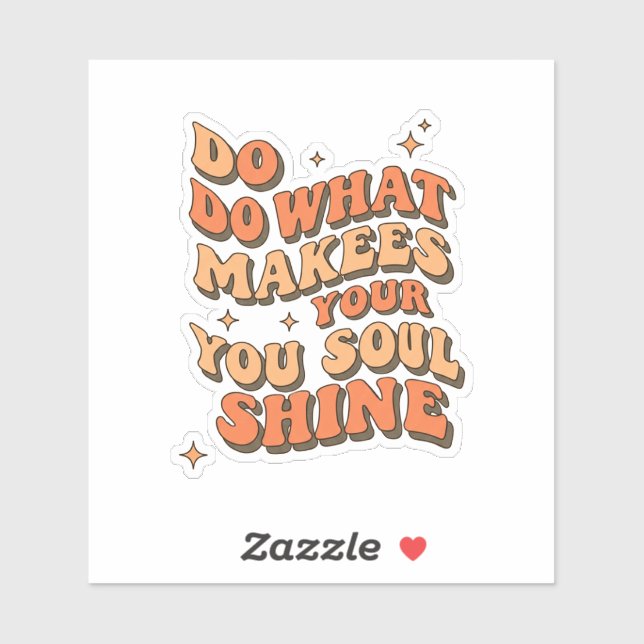 Inspirational Quote Sticker – Do What Makes Your S (Sheet)