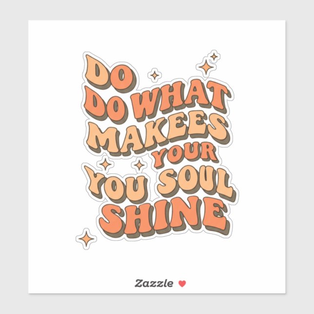 Inspirational Quote Sticker – Do What Makes Your S (Sheet)