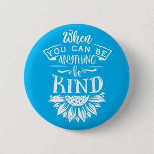Inspirational Quote   Sunflower 6 Cm Round Badge