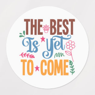 Inspirational Quote - The Best is Yet to Come