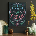 Inspirational Quote Vintage Florals Dream Poster<br><div class="desc">Inspirational quote "It was all a dream" typography. Vintage Art Nouveau Style details and florals. I used vintage clip art and digitally painted and arranged each floral and design elements. Color palette is muted pastels with dark background.</div>
