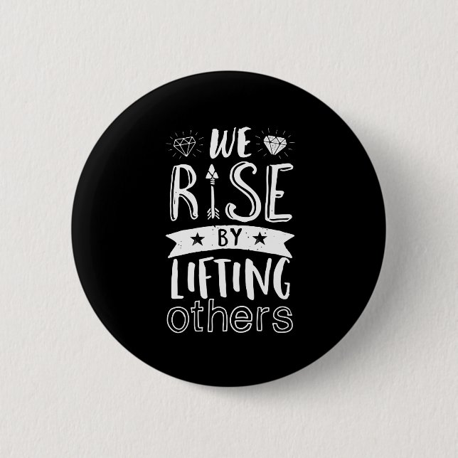 Inspirational Quote We Rise By Lifting Others 6 Cm Round Badge (Front)