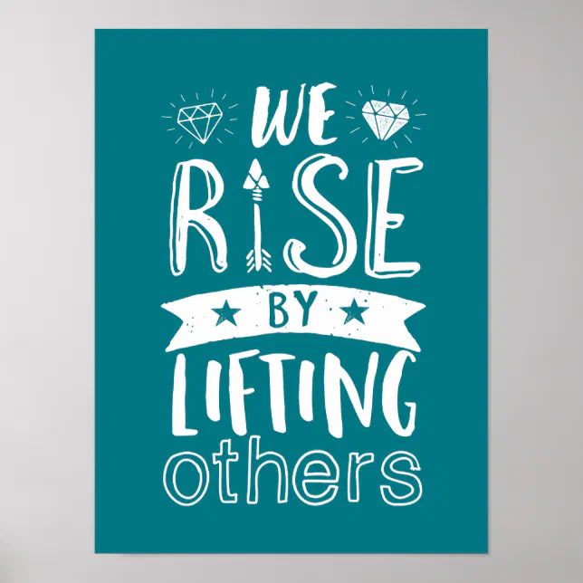 Inspired We Rise Inspirational Quote We Rise By Lifting Others Poster | Zazzle
