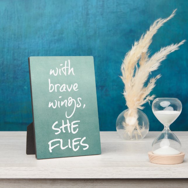 Inspirational Quote: With Brave Wings, She Flies Plaque (Side)