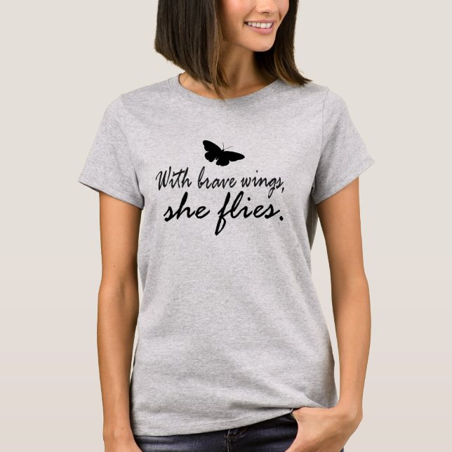 Inspirational Quote: With Brave Wings, She Flies T-Shirt (Front)