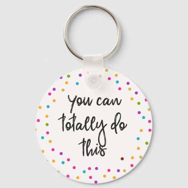 Inspirational Quote You Can Totally Do It Confetti Key Ring (Front)