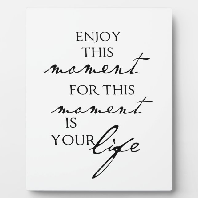 Inspirational Quotes Enjoy This Moment - Life Plaque (Front)