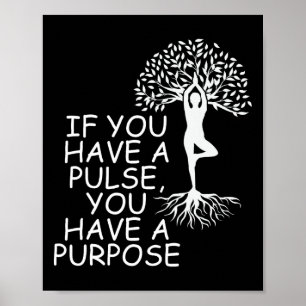 Inspirational Quotes If You Have A Pulse You Have Poster
