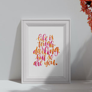 Inspirational Quotes: Life is tough, darling Poster