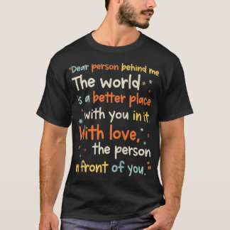 Inspirational Quotes Motivational Dear Person Behi T-Shirt