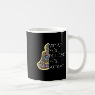 Inspirational Quotes What You Believe You Attract Coffee Mug