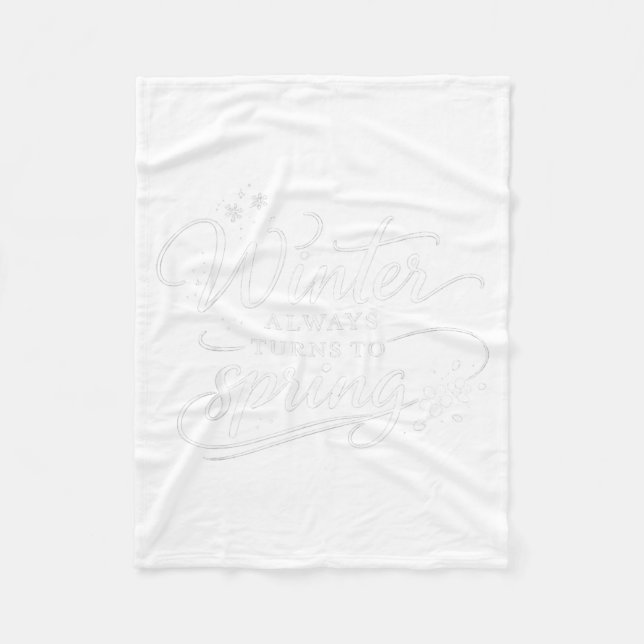 Inspirational Quotes Winter Always Changes in Fleece Blanket (Front)