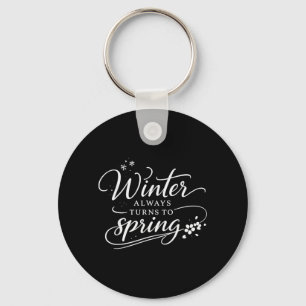 Inspirational Quotes Winter Changes in Spring Hope Key Ring