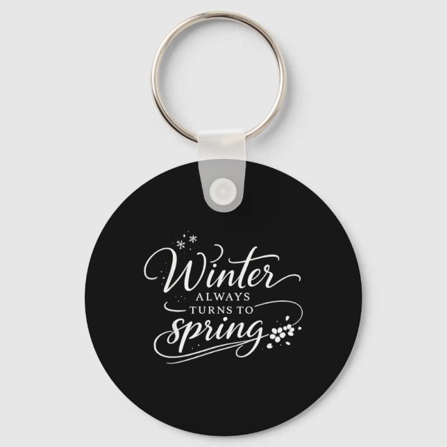 Inspirational Quotes Winter Changes in Spring Hope Key Ring (Front)