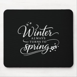 Inspirational Quotes Winter Changes in Spring Hope Mouse Pad