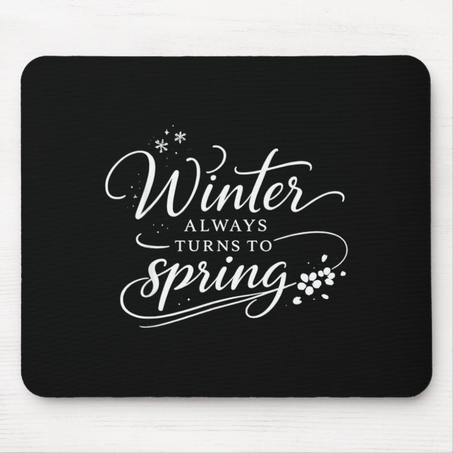 Inspirational Quotes Winter Changes in Spring Hope Mouse Pad (Front)