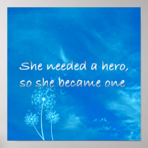 Inspirational   She Needed a Hero She Became One Poster