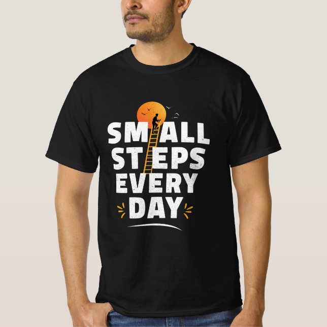 Inspirational Shirt – Small Steps Every Day (Front)
