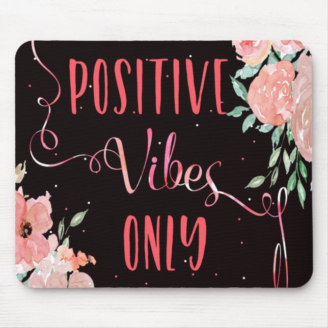 Inspirational slogan positive vibes only floral mouse pad (Front)