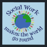 Inspirational Social Work Quote Blue World Faux Canvas Print<br><div class="desc">Cute social worker faux canvas art gift that reads Social Work Makes the World Go Round. Order this cool present for your social services office manager.</div>