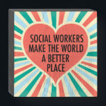 Inspirational Social Work Quote Heart Retro Colour Wooden Box Sign<br><div class="desc">Social Workers make the world a better place. A beautiful,  inspirational social work gift for a social services manager featuring a pretty retro heart and cheerful colours.</div>