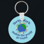 Inspirational Social Work Quote Key Ring<br><div class="desc">Cute social worker gift that reads Social Work Makes the World Go Round. Order this cool present for your social services team.</div>