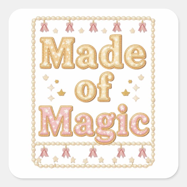 Inspirational Sparkly "Made of Magic" Square Sticker (Front)