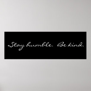 Inspirational Stay Humble Be Kind Poster