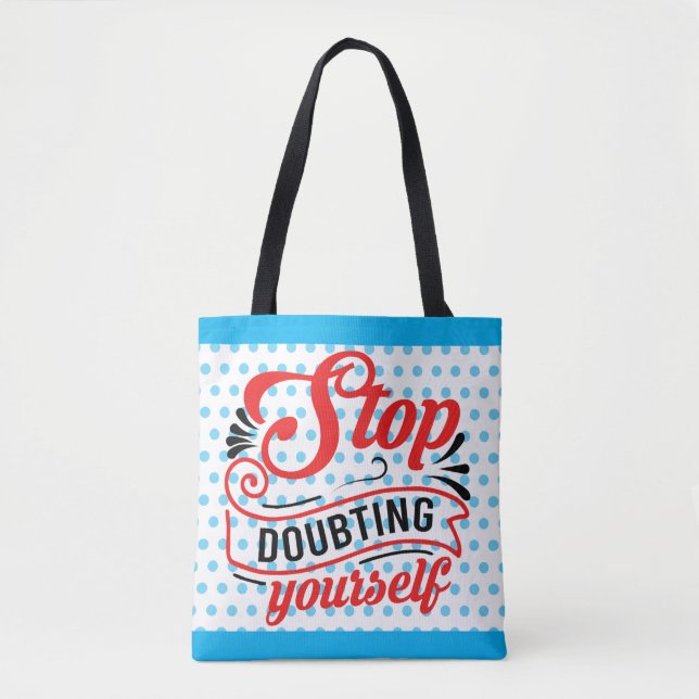 Inspirational Stop Doubting Tote Bag (Front)