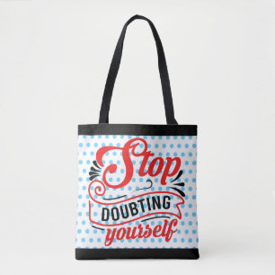 Inspirational Stop Doubting Tote Bag
