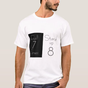 Inspirational T-Shirt "Fall 7 Times, Stand up 8