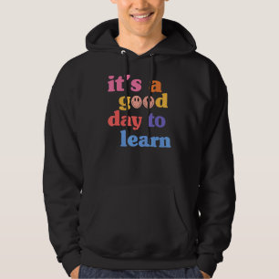 Inspirational Teacher It's A Good Day To Learn Tea Hoodie