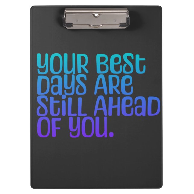 Inspirational Text Your Best Days Clipboard (Front)