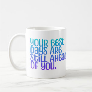 Inspirational Text Your Best Days Coffee Mug
