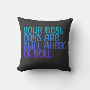 Inspirational Text Your Best Days Cushion