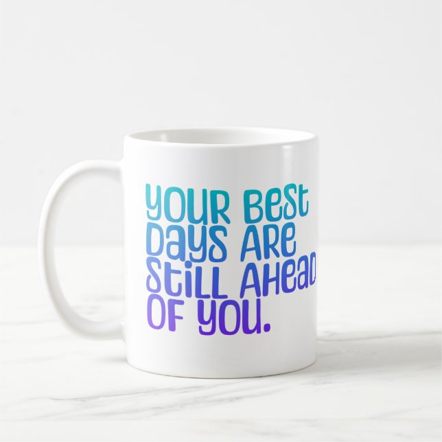 Inspirational Text Your Best Days+Custom Name Coffee Mug (Left)