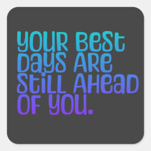 Inspirational Text Your Best Days Square Sticker