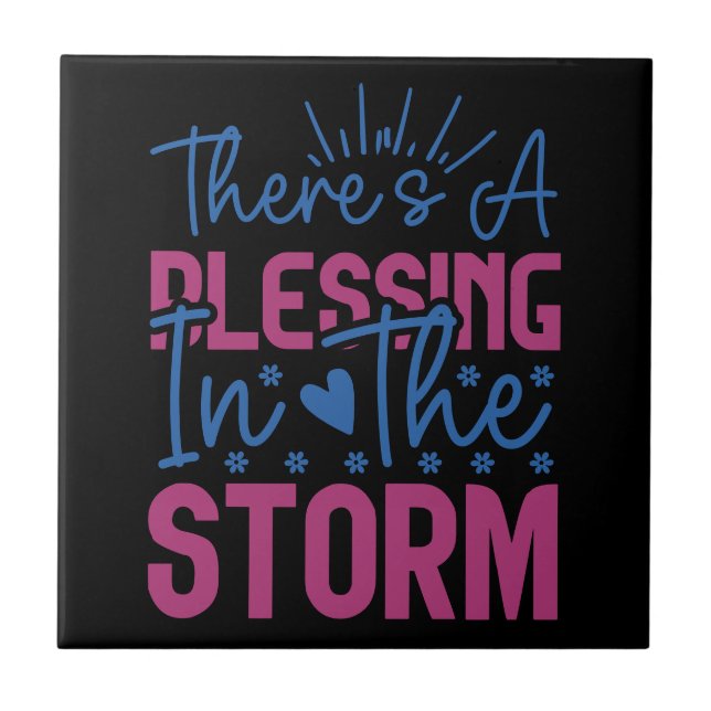 Inspirational There Is A Blessing In The Storm Ceramic Tile (Front)