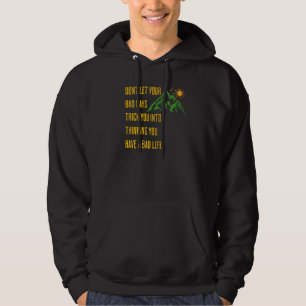 Inspirational Thought Don't Let Your Bad Days Tric Hoodie