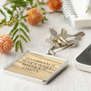 Inspirational To Dream is to Journey ... Key Ring