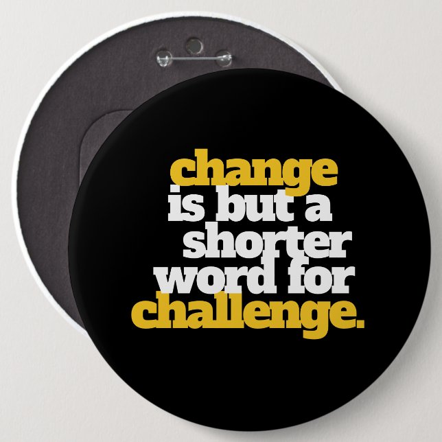Inspirational Words Change and Challenge 6 Cm Round Badge (Front & Back)