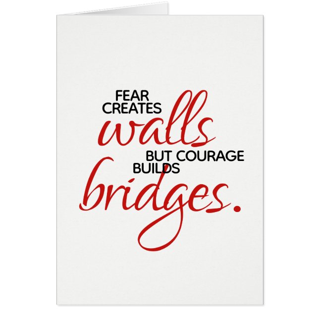 Inspirational Words Courage Builds Bridges (Front)