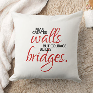 Inspirational Words Courage Builds Bridges Cushion