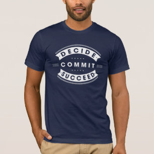 Inspirational Words Decide Commit Succeed T Shirt