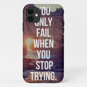 Inspirational Words - Fail When You Stop Trying iPhone 11 Case
