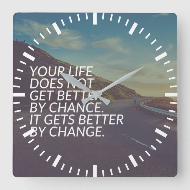 Inspirational Words - Life Gets Better By Change Square Wall Clock (Front)
