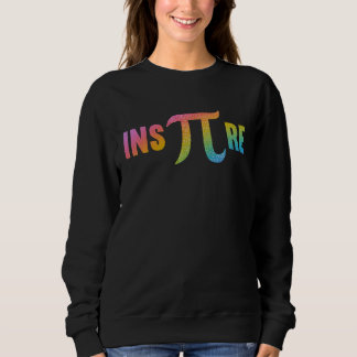 Inspire 3 14 National Pi Day  Mathematic Math Teac Sweatshirt