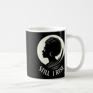Inspire And Rise still I Rise Unbreakable Spirit  Coffee Mug