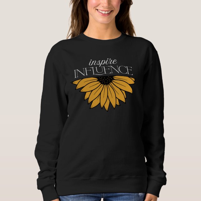Inspire Influence Sweatshirt (Front)