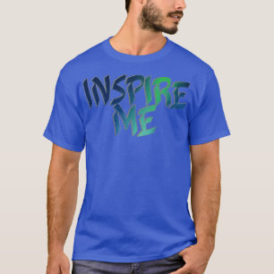 INSPIRE ME T-Shirt